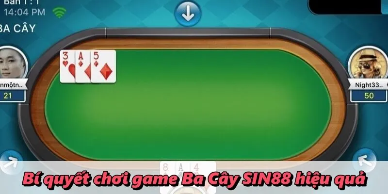 Bí quyết chơi game Ba Cây SIN88 hiệu quả