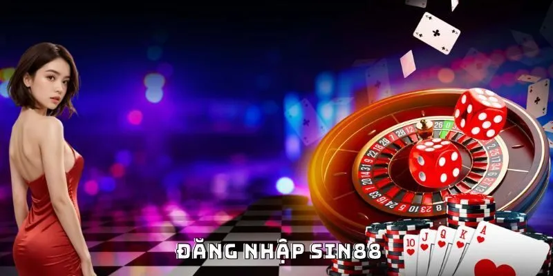 Đăng Nhập SIN88 – Truy Cập Nhanh Chóng Chơi Game Cá Cược