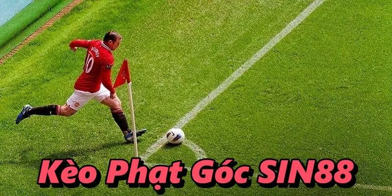 Kèo Phạt Góc SIN88 – Những Thông Tin Hữu Ích Cho Newbie