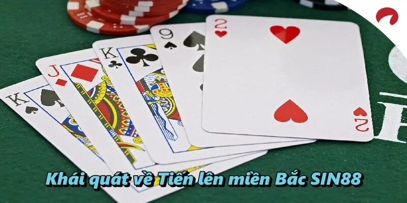 Khái quát về Tiến lên miền Bắc SIN88