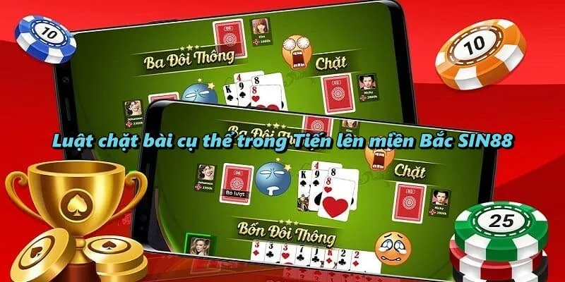 Luật chặt bài cụ thể trong Tiến lên miền Bắc SIN88