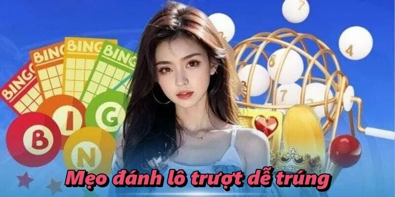 Mẹo đánh lô trượt dễ trúng