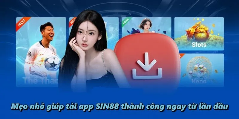 Mẹo nhỏ giúp tải app SIN88 thành công ngay từ lần đầu