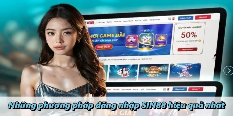 Những phương pháp đăng nhập SIN88 hiệu quả nhất