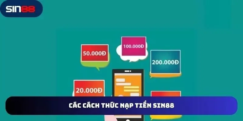 Những phương thức nạp tiền SIN88 mà bạn không nên bỏ qua