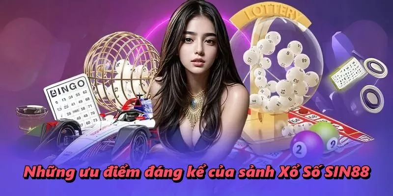 Những ưu điểm đáng kể của sảnh Xổ Số SIN88