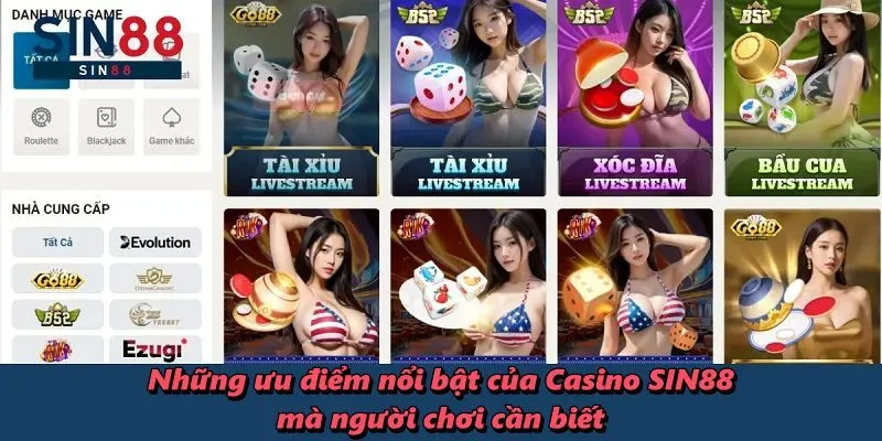 Những ưu điểm nổi bật của Casino SIN88 mà người chơi cần biết