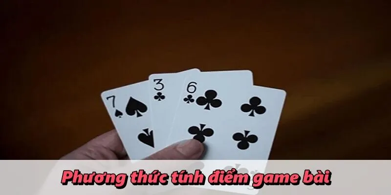 Phương thức tính điểm game bài