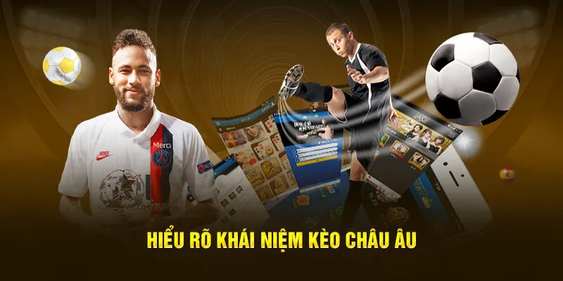 Thông tin khái niệm về kèo Châu Âu SIN88