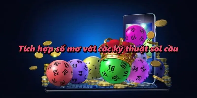 Tích hợp sổ mơ với các kỹ thuật soi cầu