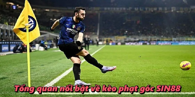 Tổng quan nổi bật về kèo phạt góc SIN88