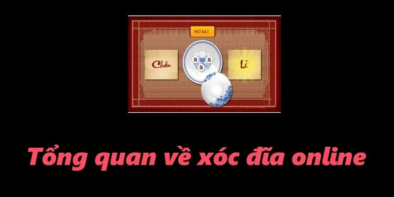 Tổng quan về xóc đĩa online