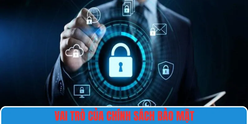 Vai trò thiết yếu của chính sách bảo mật SIN88