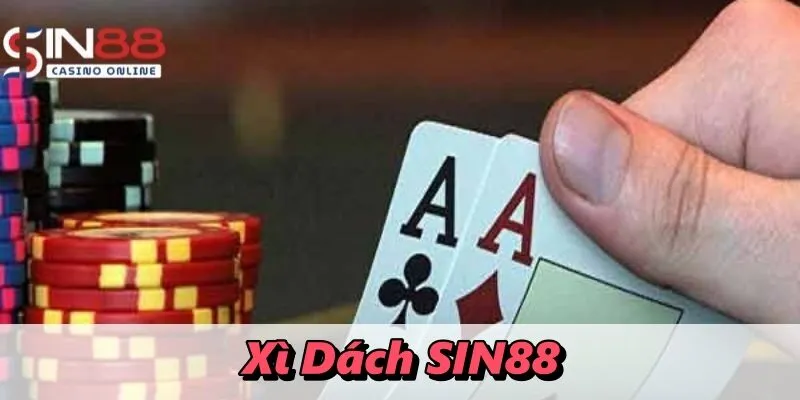Xì Dách SIN88 - Lựa Chọn Đỉnh Chóp Dành Cho Người Mê Bài